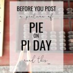 Before You Post a Picture of Pie on Pi Day, Read This…